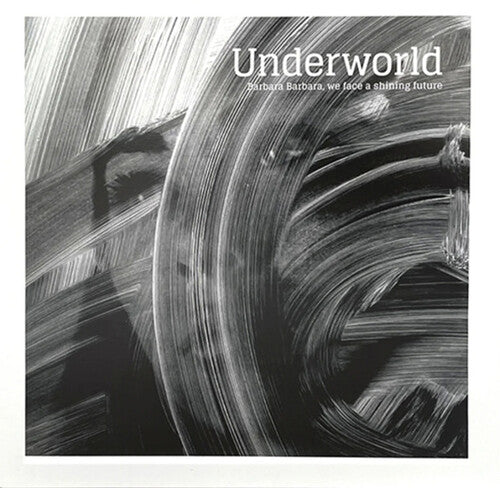 Underworld: Barbara Barbara We Face A Shining Future [ Record ]