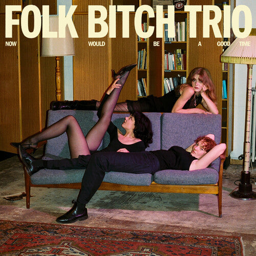 Folk Bitch Trio: Now Would Be a Good Time [ Record ]