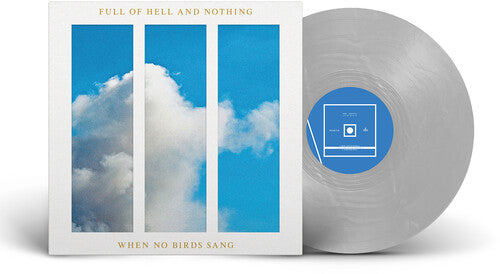 Full of Hell & Nothing: When No Birds Sang [ Record ]