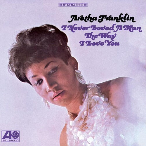 Aretha Franklin: I Never Loved A Man The Way I Love You [ Record ]