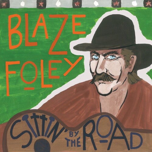 Blaze Foley: Sittin' by the Road [ Record ]