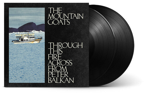 The Mountain Goats: Through This Fire Across From Peter Balkan [ Record ]