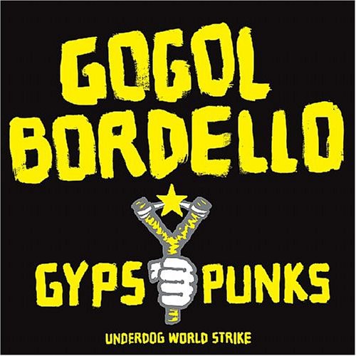 Gogol Bordello: Gypsy Punks Underdog World Strike [ Record ]