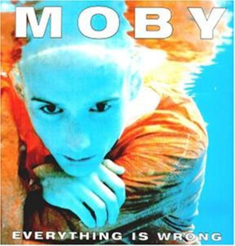 Moby: Everything Is Wrong [ Record ]